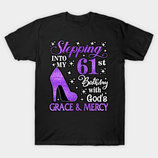 Stepping Into My 61st Birthday With God's Grace & Mercy Bday T-Shirt